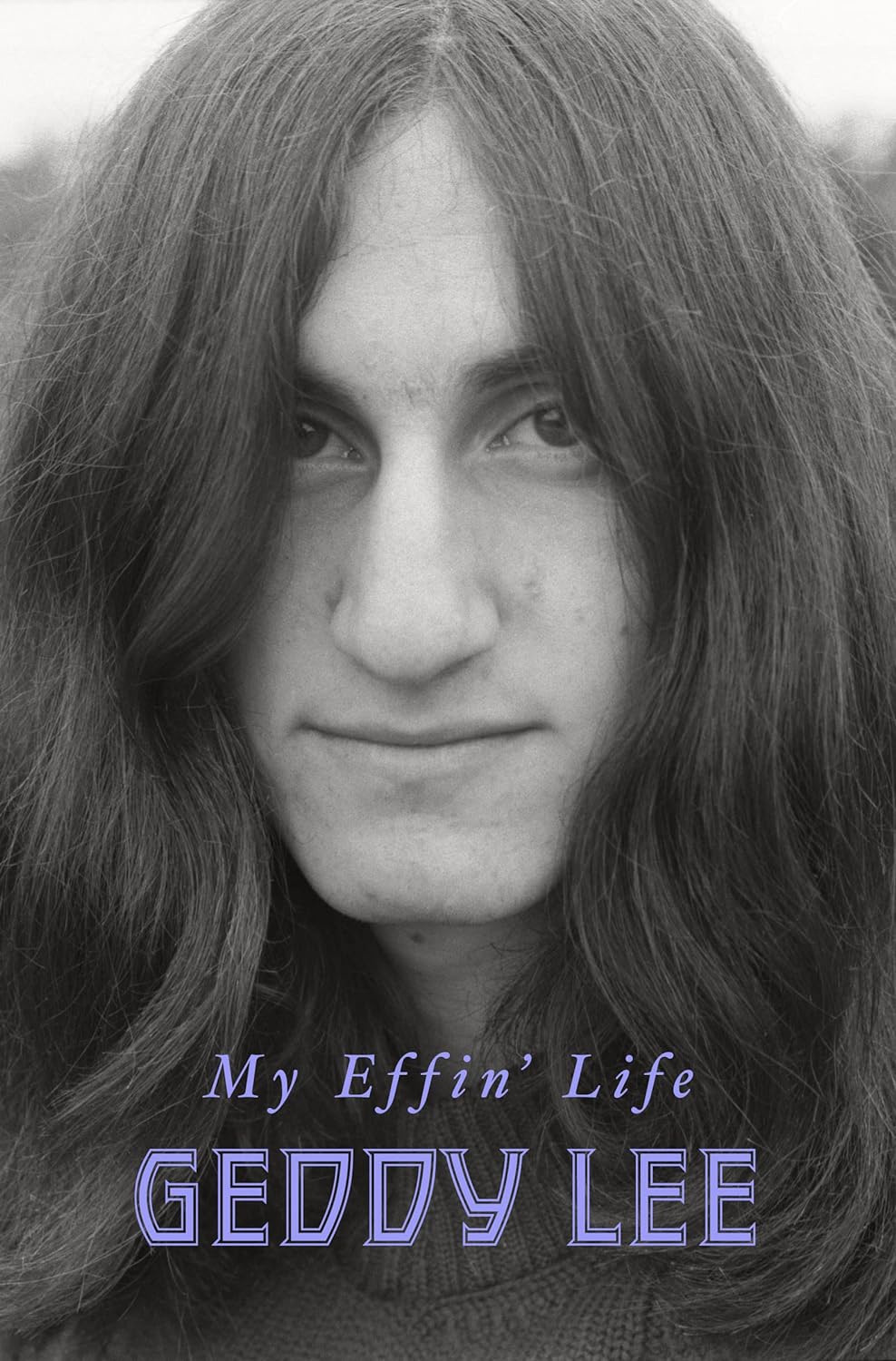 My Effin’ Life by Geddy Lee
