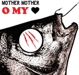 Mother Mother O My Heart