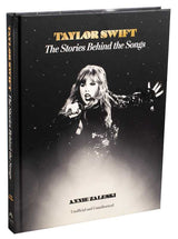 Taylor Swift: the Stories Behind the Songs By Annie Zaleski