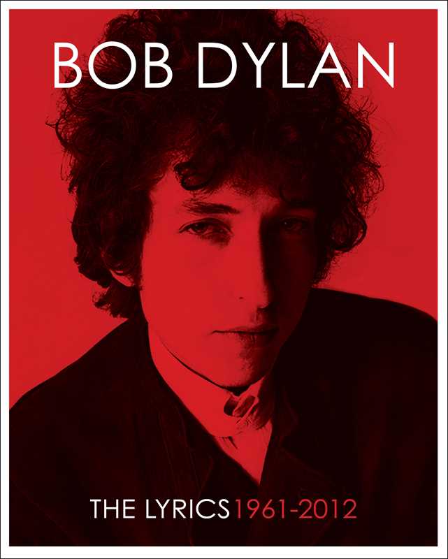 Bob Dylan: The Lyrics: 1961-2012