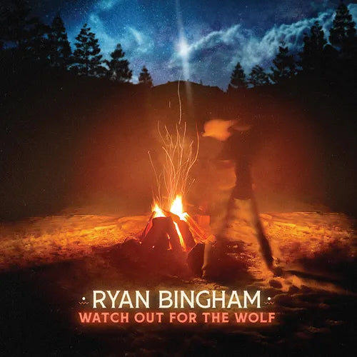 Ryan Bingham Watch Out For The Wolf