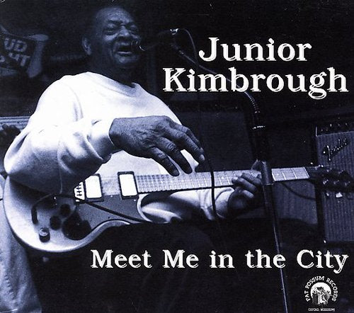 Junior Kimbrough Meet Me In The City