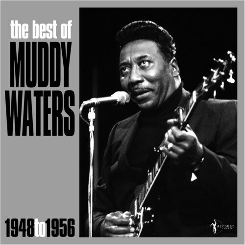 Muddy Waters The Best Of: 1948 To 1956